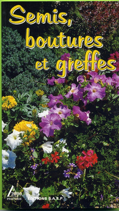 Semis, boutures et greffes