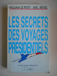 Les Secrets des Voyages Presidentiels De de Gaulle à Mitterrand