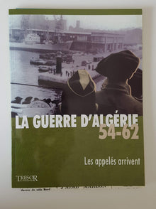 La guerre d'Algérie 54-62. Les appelés arrivent. vol.2.