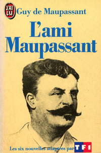 L'Ami Maupassant: Textes originaux des récits adaptés par TF1