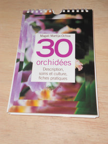 30 orchidées: Description, soins et culture, fiches pratiques