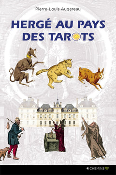 Hergé au pays des tarots - une lecture symbolique, ésotérique et alchimique des aventures de Tintin