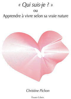 Qui suis-je ? ou Apprendre à vivre selon sa vraie nature