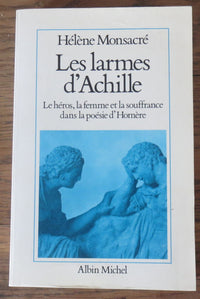 Les Larmes d'Achille : Le héros, la femme et la souffrance dans la poésie d'Homère