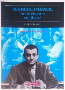 Marcel Pagnol ou le cinéma en liberté