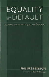 Equality by Default: An Essay on Modernity As Confinement