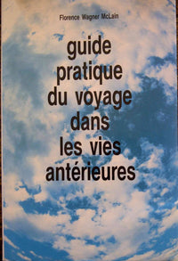 Guide pratique du voyage dans les vies antérieures