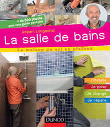 La salle de bains - Je crée, j'installe, je pose, je répare: Je crée, j'installe, je pose, je répare