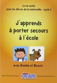 LIVRE-OUTIL J'APPRENDS A PORTER SECOURS A L'ECOLE (MATERNELLE/CYCLE 1)
