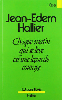 Chaque matin qui se lève est une leçon de courage