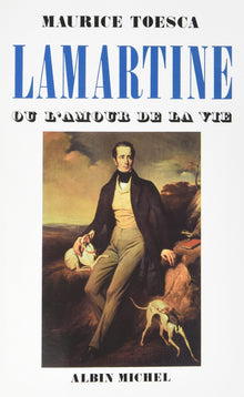 Lamartine ou l'amour de la vie