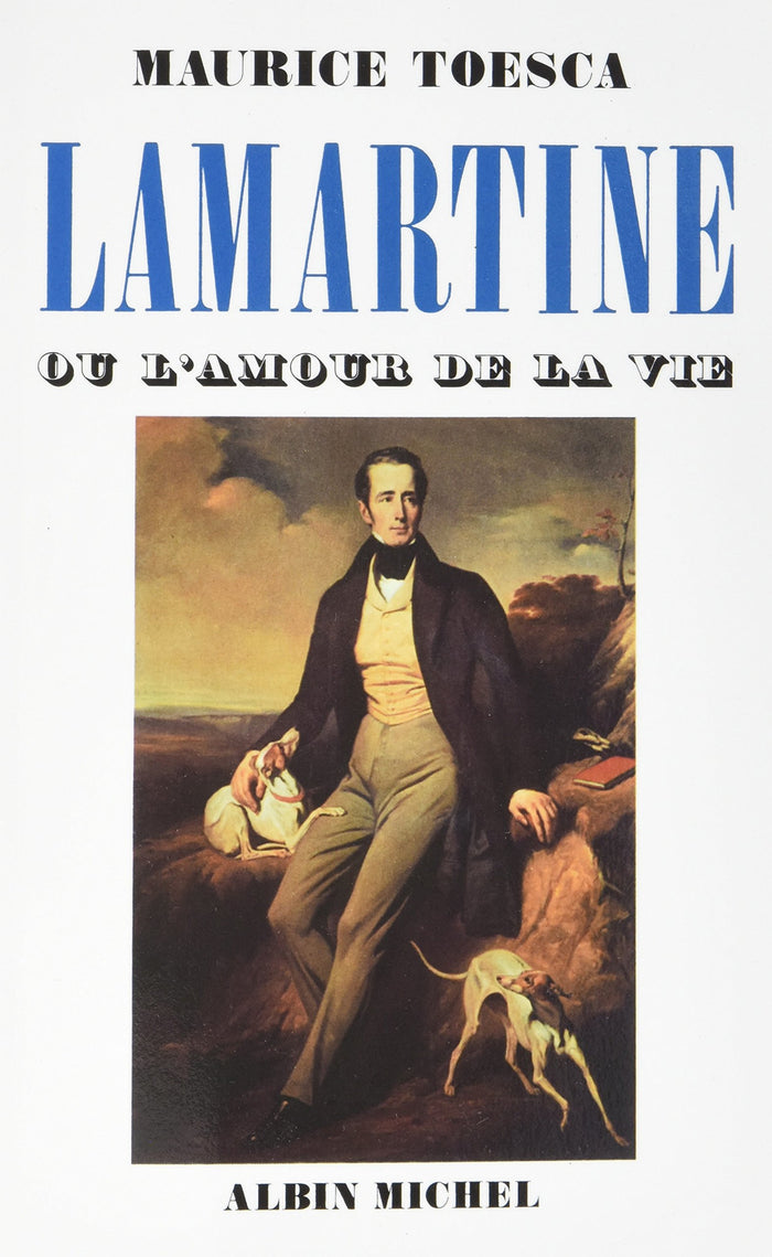 Lamartine ou l'amour de la vie