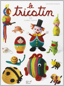 Le tricotin : 50 modèles originaux