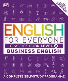 English for Everyone Business English Practice Book Level 2: A Complete Self-Study Programme