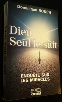 Dieu seul le sait, enquete sur les miracles
