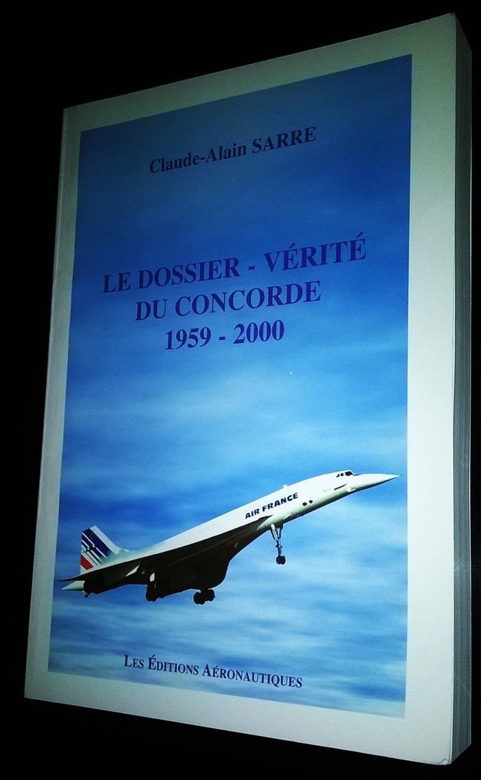 Le dossier-vérité du Concorde : 1959-2000