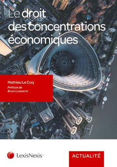 Le droit des concentrations économiques: Préface de Bruno Lasserre