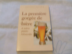 La première gorgée de bière et autres plaisirs minuscules