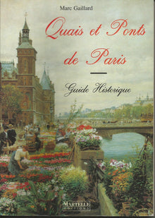 Quais et ponts de Paris: Guide historique