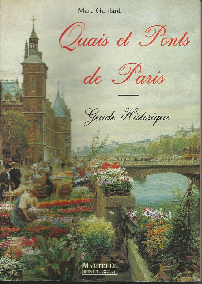 Quais et ponts de Paris: Guide historique