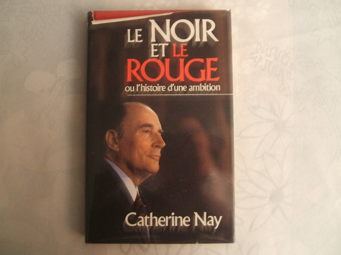 Le Noir et Le Rouge Ou L'histoire D'une Ambition