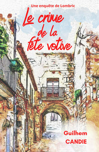 Le crime de la fête votive: Une enquête de Lombric