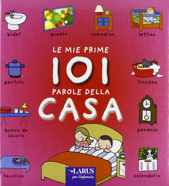 Le mie prime 101 parole della casa. Ediz. illustrata