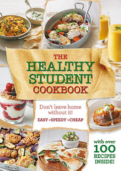 The Healthy Student Cookbook: More than 200 recipes that are delicious and good for you too