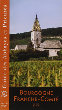 Guide des abbayes et prieurés en Bourgogne et Franche-Comté
