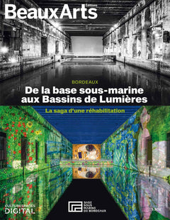 BORDEAUX: DE LA BASE SOUS-MARINE AUX BASSINS DE LUMIERES: LA SAGA D'UNE REHABILITATION