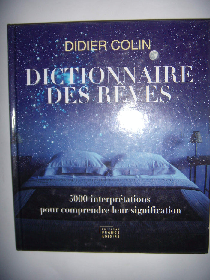 Dictionnaire des rêves - 5000 interprétations pour comprendre leur significations
