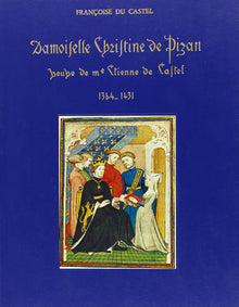 Damoiselle Christine de Pizan, veuve de Me Etienne de Castel, 1364-1431.