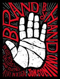 BRAND BY HAND:BLISTERS, CALLUSES, AND CLIENTS: A LIFE IN PICTURES