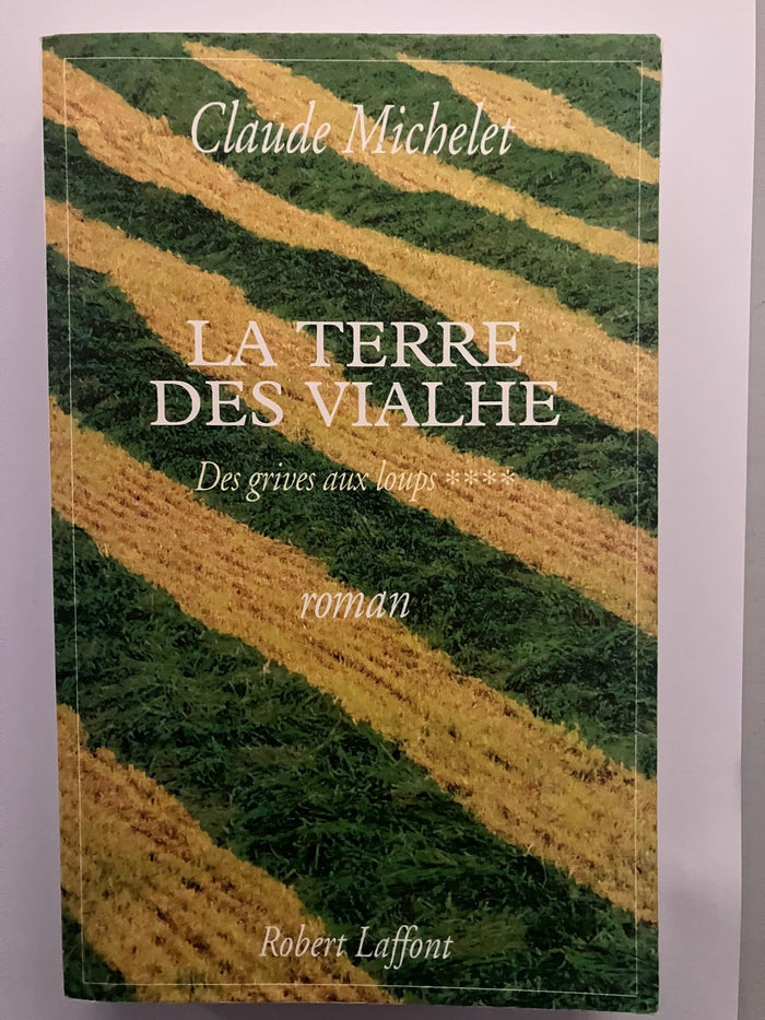 Des grives aux loups, tome 4 : La Terre des Vialhe