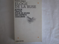 Éloge de la ruse: Joyeux traité pour se jouer des esprits chagrins