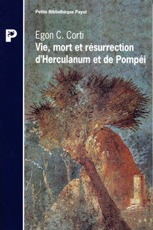 Vie, mort et résurrection d'Herculanum et de Pompéi