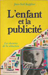 L'enfant et la publicité / Les chemins de la séduction