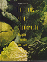 De choux et de choucroute: Histoire, tradition, recettes
