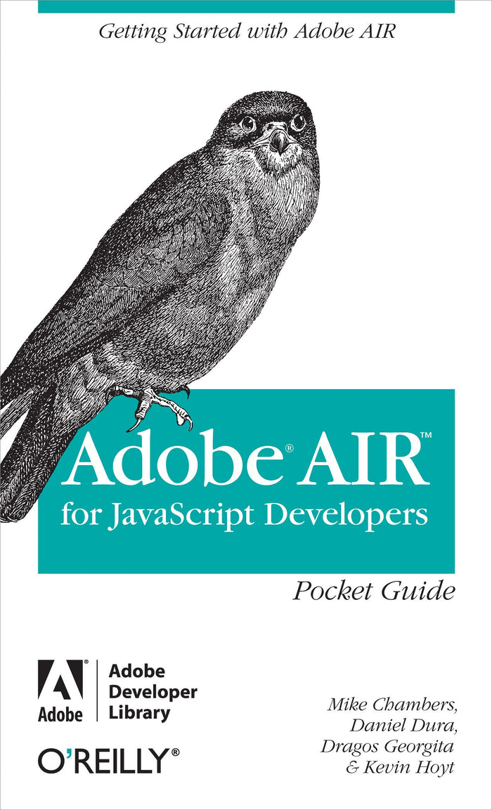 Adobe Air for Javascript Developers: Pocket Reference. Getting Started With Adobe Air
