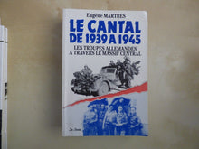 Le Cantal de 1939 à 1945 : Les troupes allemandes à travers le Massif Central