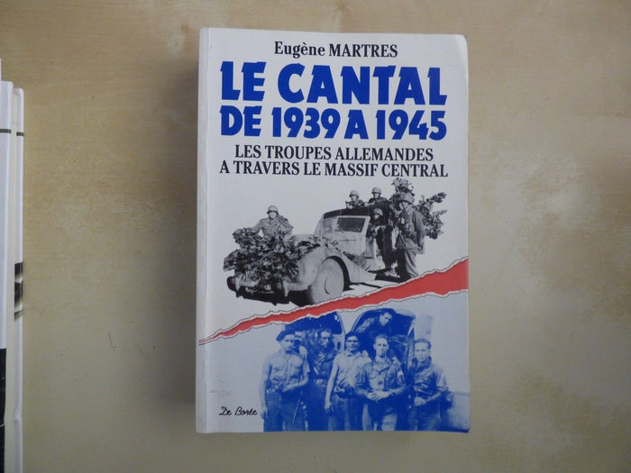 Le Cantal de 1939 à 1945 : Les troupes allemandes à travers le Massif Central