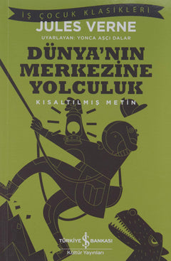 Dünya’nın Merkezine Yolculuk: Kısaltılmış Metin