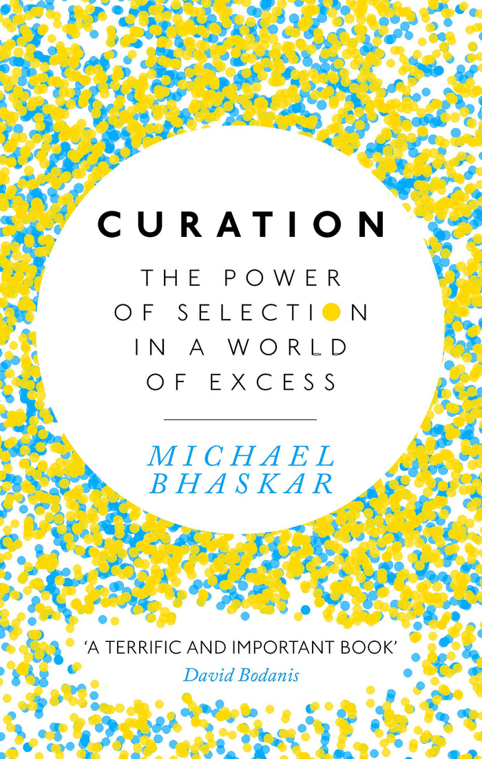 Curation: The power of selection in a world of excess