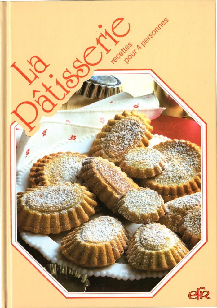 La patisserie - Recettes pour 4 personnes
