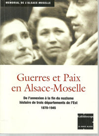 GUERRES ET PAIX EN ALSACE-MOSELLE