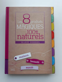 Les 8 produits magiques 100% naturels. Maison, beauté, santé