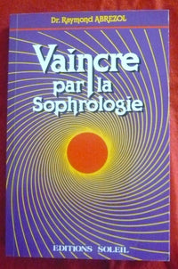 Vaincre par la sophrologie