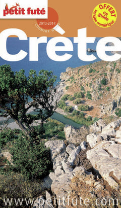 CRETE 2013 - 2014 PETIT FUTE: + OFFERT CE GUIDE EN VERSION NUMERIQUE
