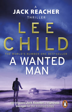 A Wanted Man: The heart-stopping Jack Reacher thriller from the No.1 Sunday Times bestselling author