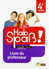 Hab Spaß ! Neu Allemand 4ème année 2018 - Livre du professeur